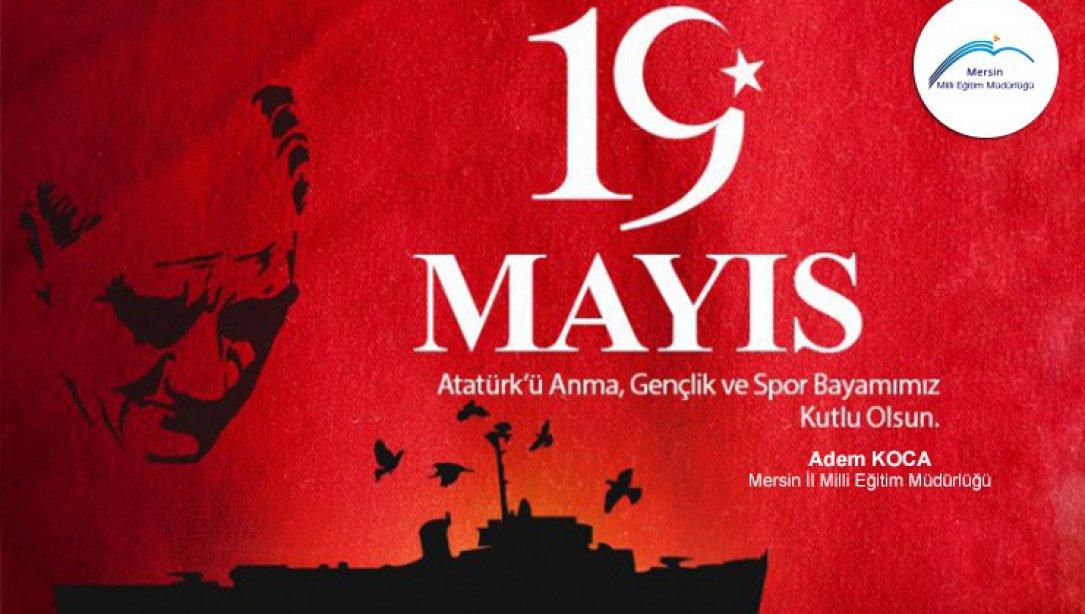 Millî Eğitim Müdürümüzün 19 Mayıs Atatürk'ü Anma ve Gençlik Spor Bayramı Mesajı